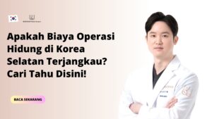 Apakah Biaya Operasi Hidung di Korea Selatan Terjangkau? Cari Tahu Disini!