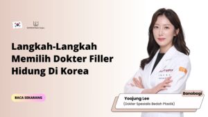 Langkah-Langkah Memilih Dokter Filler Hidung Di Korea