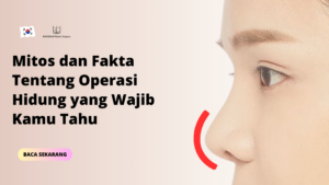 Mitos dan Fakta Tentang Operasi Hidung Yang Wajib Kamu Tahu