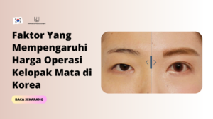 Faktor Yang Mempengaruhi Harga Operasi Kelopak Mata di Korea