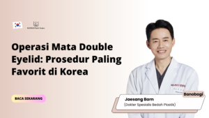 Operasi Mata Double Eyelid: Prosedur Paling Favorit di Korea