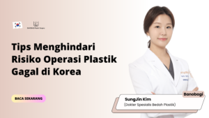 Tips Menghindari Risiko Operasi Plastik Gagal di Korea