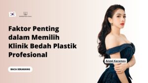 Faktor Penting dalam Memilih Klinik Bedah Plastik Profesional