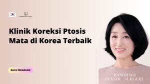 Klinik Koreksi Ptosis Mata di Korea Terbaik
