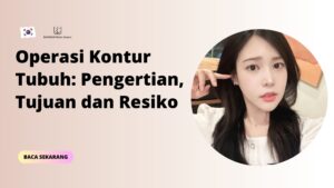 Operasi Kontur Tubuh: Pengertian, Tujuan dan Resiko