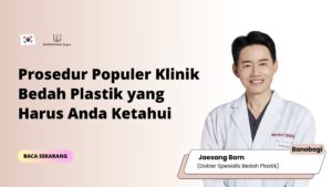 Prosedur Populer Klinik Bedah Plastik yang Harus Anda Ketahui