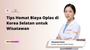 Tips Hemat Biaya Oplas di Korea Selatan untuk Wisatawan