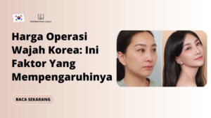 Harga Operasi Wajah Korea: Ini Faktor Yang Mempengaruhinya