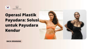 Operasi Plastik Payudara: Solusi Untuk Payudara Kendur