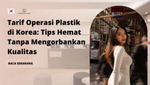 Tarif Operasi Plastik di Korea: Tips Hemat Tanpa Mengorbankan Kualitas
