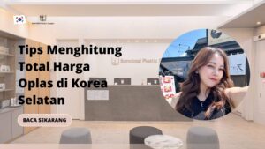 Tips Menghitung Total Harga Oplas di Korea Selatan