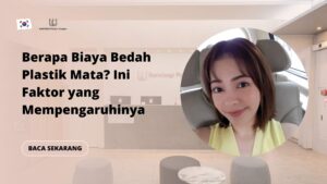 Berapa Biaya Bedah Plastik Mata? Ini Faktor yang Mempengaruhinya