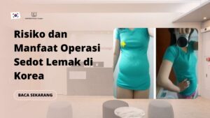 Risiko dan Manfaat Operasi Sedot Lemak di Korea