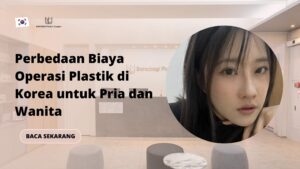 Perbedaan Biaya Operasi Plastik di Korea untuk Pria dan Wanita