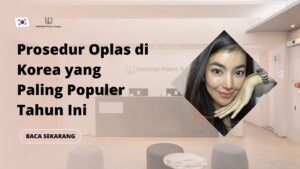 Prosedur Oplas di Korea yang Paling Populer Tahun Ini