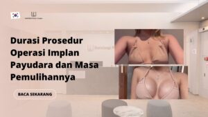 Durasi Prosedur Operasi Implan Payudara dan Masa Pemulihannya