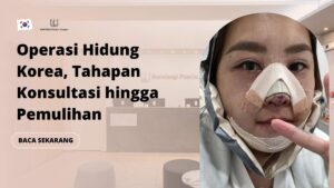 Operasi Hidung Korea, Tahapan Konsultasi hingga Pemulihan
